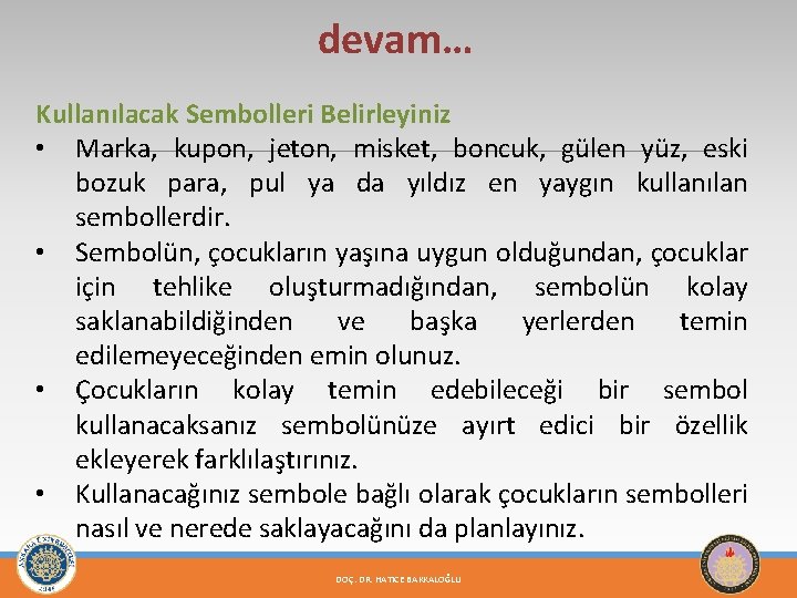 devam… Kullanılacak Sembolleri Belirleyiniz • Marka, kupon, jeton, misket, boncuk, gülen yüz, eski bozuk