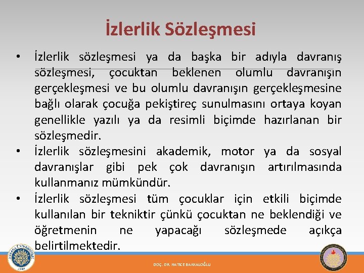 İzlerlik Sözleşmesi • • • İzlerlik sözleşmesi ya da başka bir adıyla davranış sözleşmesi,