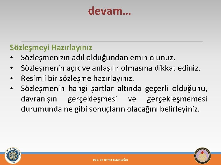 devam… Sözleşmeyi Hazırlayınız • Sözleşmenizin adil olduğundan emin olunuz. • Sözleşmenin açık ve anlaşılır