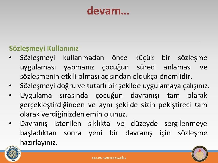 devam… Sözleşmeyi Kullanınız • Sözleşmeyi kullanmadan önce küçük bir sözleşme uygulaması yapmanız çocuğun süreci