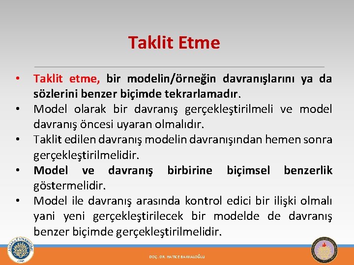 Taklit Etme • • • Taklit etme, bir modelin/örneğin davranışlarını ya da sözlerini benzer