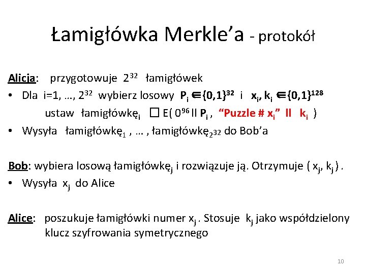 Łamigłówka Merkle’a - protokół Alicja: przygotowuje 232 łamigłówek • Dla i=1, …, 232 wybierz