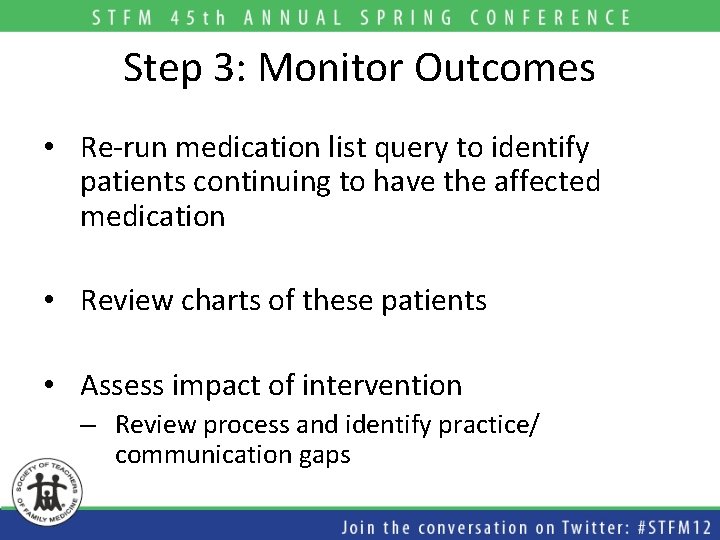 Step 3: Monitor Outcomes • Re-run medication list query to identify patients continuing to