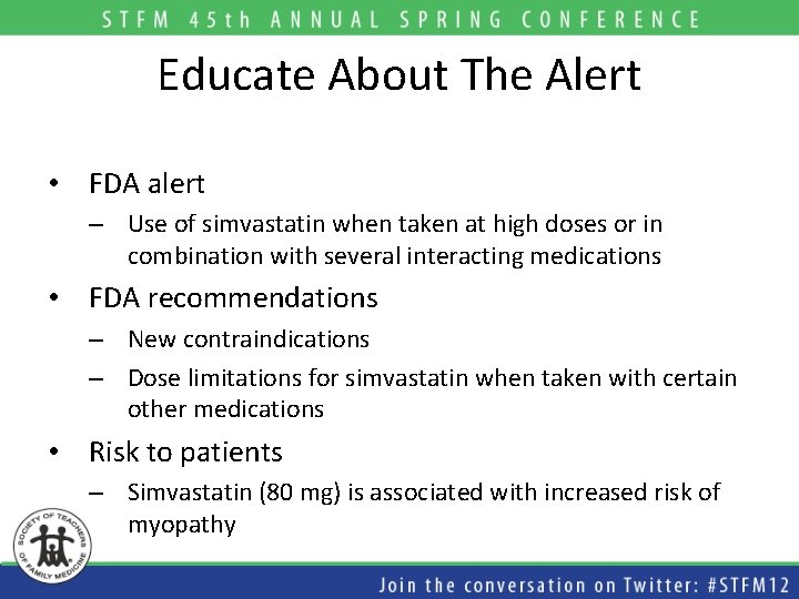 Educate About The Alert • FDA alert – Use of simvastatin when taken at