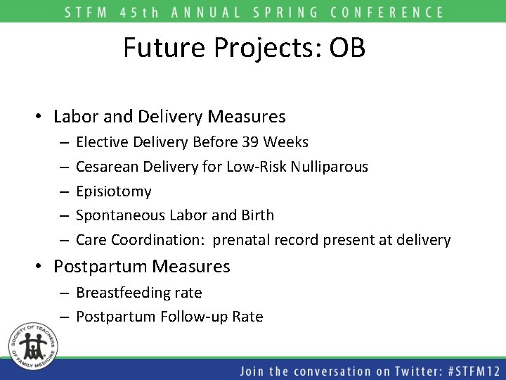 Future Projects: OB • Labor and Delivery Measures – – – Elective Delivery Before