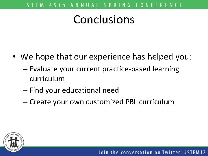 Conclusions • We hope that our experience has helped you: – Evaluate your current