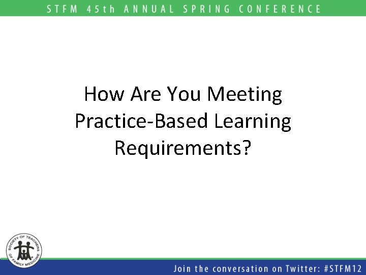 How Are You Meeting Practice-Based Learning Requirements? 