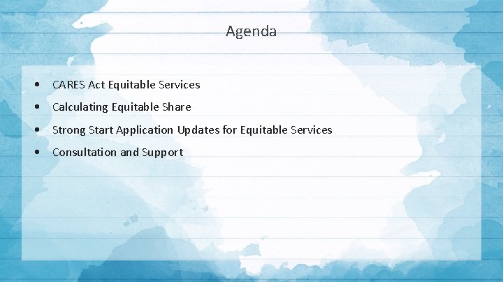 Agenda • CARES Act Equitable Services • Calculating Equitable Share • Strong Start Application