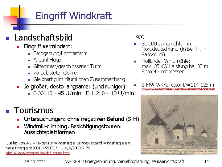 Eingriff Windkraft n Landschaftsbild n Eingriff vermindern: n n n Je größer, desto langsamer