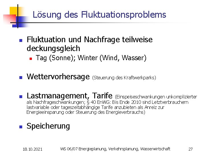 Lösung des Fluktuationsproblems n Fluktuation und Nachfrage teilweise deckungsgleich n Tag (Sonne); Winter (Wind,