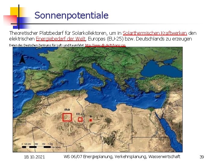 Sonnenpotentiale Theoretischer Platzbedarf für Solarkollektoren, um in Solarthermischen Kraftwerken den elektrischen Energiebedarf der Welt,