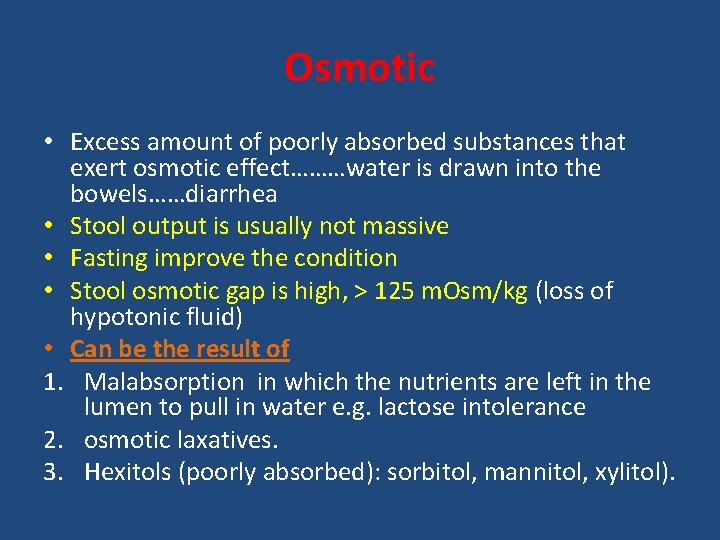 Osmotic • Excess amount of poorly absorbed substances that exert osmotic effect………water is drawn