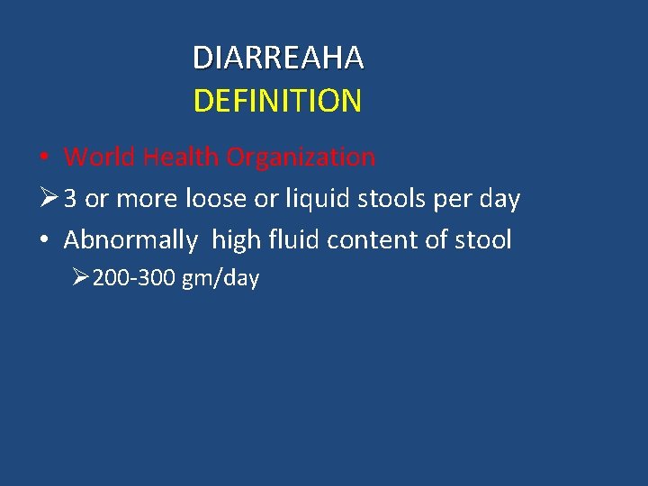 DIARREAHA DEFINITION • World Health Organization Ø 3 or more loose or liquid stools