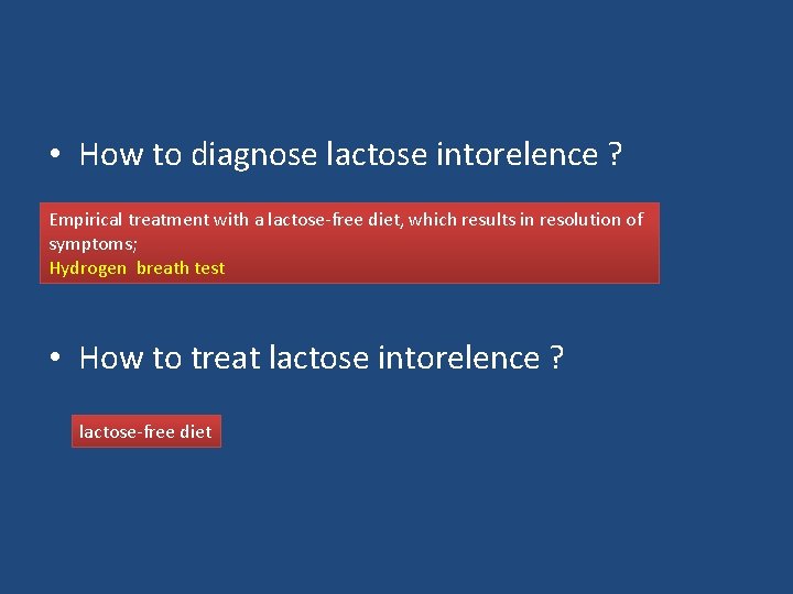  • How to diagnose lactose intorelence ? Empirical treatment with a lactose-free diet,