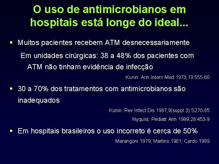 O uso de antimicrobianos em hospitais está longe do ideal. . . § Muitos
