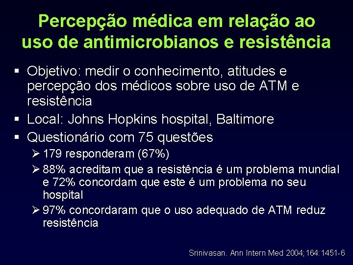 Percepção médica em relação ao uso de antimicrobianos e resistência § Objetivo: medir o