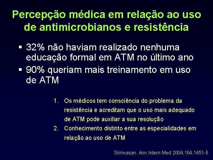 Percepção médica em relação ao uso de antimicrobianos e resistência § 32% não haviam