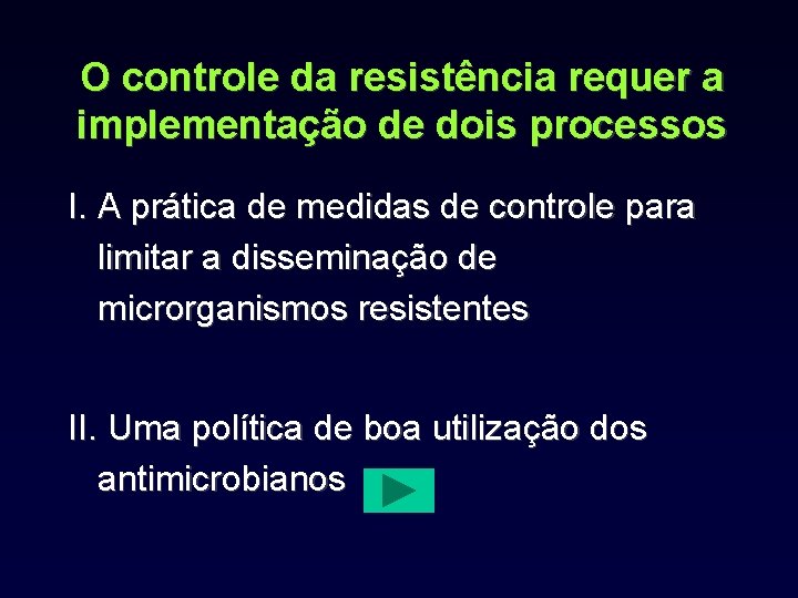 O controle da resistência requer a implementação de dois processos I. A prática de