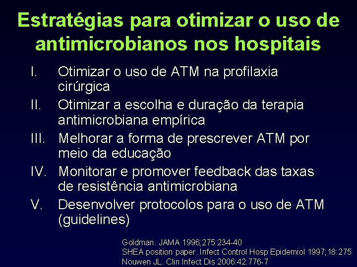 Estratégias para otimizar o uso de antimicrobianos hospitais I. Otimizar o uso de ATM