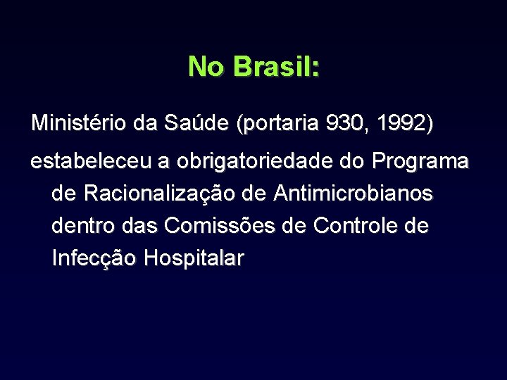 No Brasil: Ministério da Saúde (portaria 930, 1992) estabeleceu a obrigatoriedade do Programa de