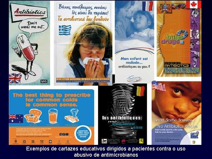 Exemplos de cartazes educativos dirigidos a pacientes contra o uso abusivo de antimicrobianos 