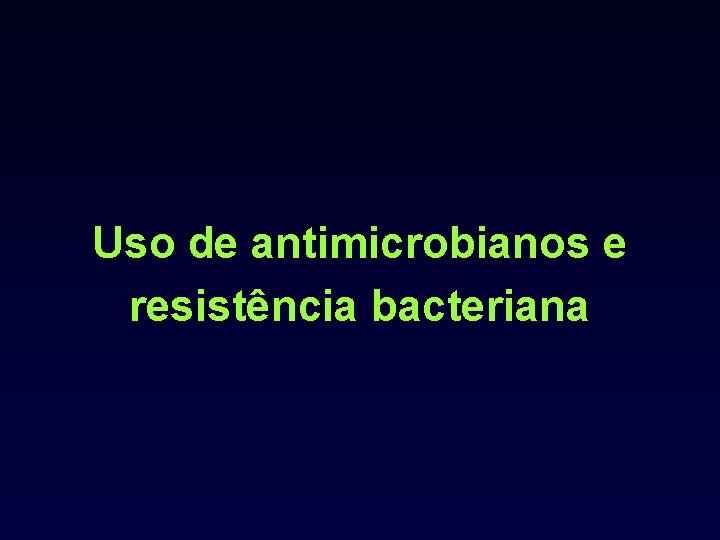 Uso de antimicrobianos e resistência bacteriana 