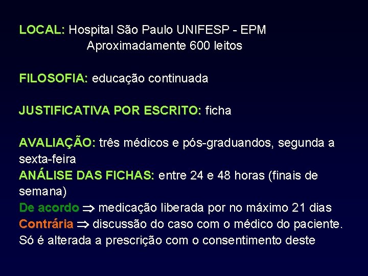 LOCAL: Hospital São Paulo UNIFESP - EPM Aproximadamente 600 leitos FILOSOFIA: educação continuada JUSTIFICATIVA