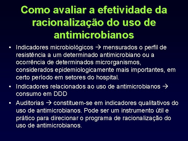 Como avaliar a efetividade da racionalização do uso de antimicrobianos • Indicadores microbiológicos mensurados