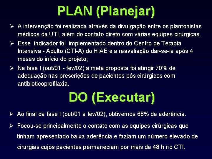 PLAN (Planejar) Ø A intervenção foi realizada através da divulgação entre os plantonistas médicos