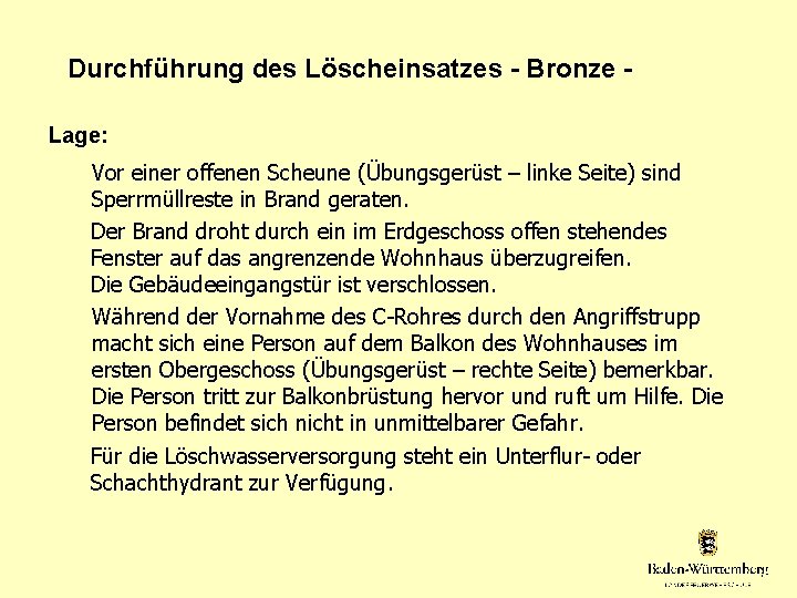 Durchführung des Löscheinsatzes - Bronze Lage: Vor einer offenen Scheune (Übungsgerüst – linke Seite)