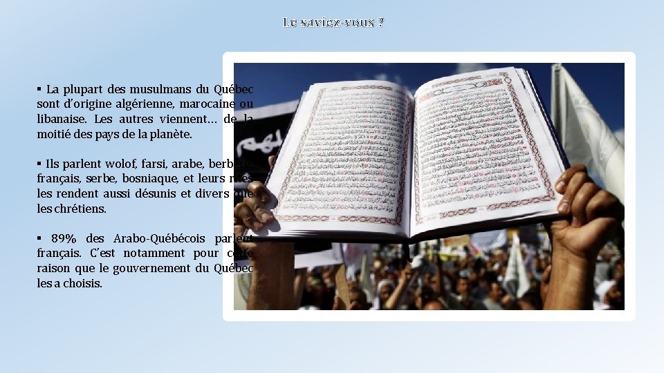 Le saviez-vous ? ▪ La plupart des musulmans du Québec sont d’origine algérienne, marocaine