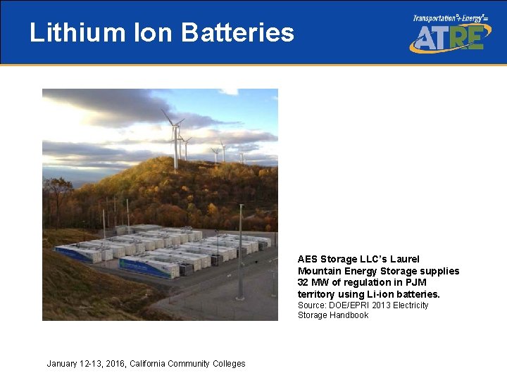 Lithium Ion Batteries AES Storage LLC’s Laurel Mountain Energy Storage supplies 32 MW of