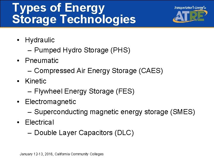 Types of Energy Storage Technologies • Hydraulic – Pumped Hydro Storage (PHS) • Pneumatic