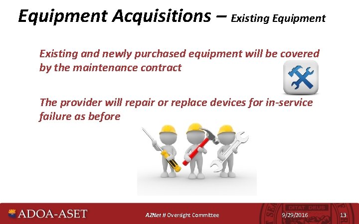 Equipment Acquisitions – Existing Equipment Existing and newly purchased equipment will be covered by