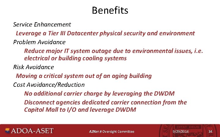 Benefits Service Enhancement Leverage a Tier III Datacenter physical security and environment Problem Avoidance