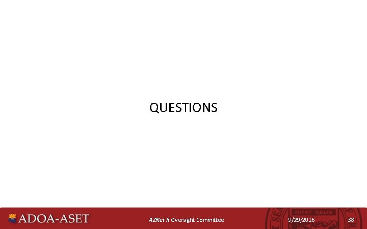 QUESTIONS AZNet II Oversight Committee 9/29/2016 38 