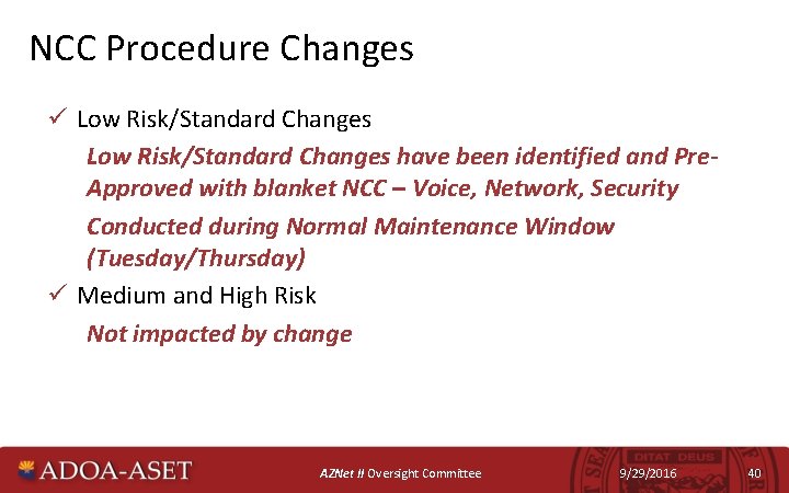 NCC Procedure Changes ü Low Risk/Standard Changes have been identified and Pre. Approved with