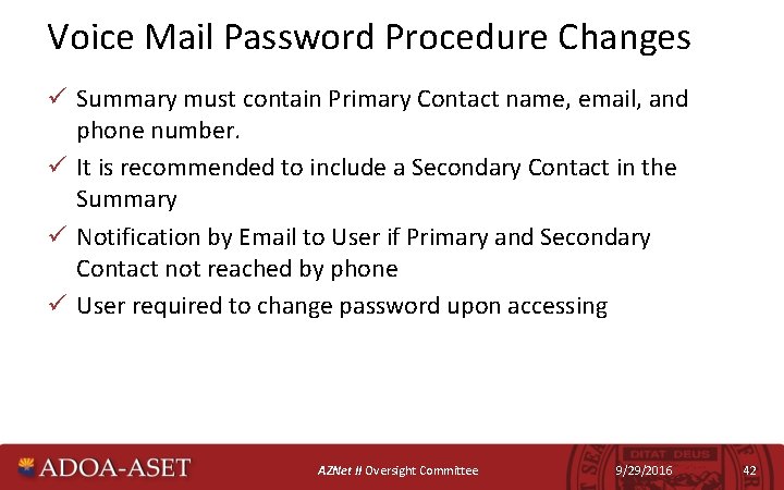 Voice Mail Password Procedure Changes ü Summary must contain Primary Contact name, email, and