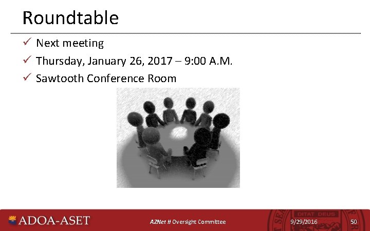 Roundtable ü Next meeting ü Thursday, January 26, 2017 – 9: 00 A. M.