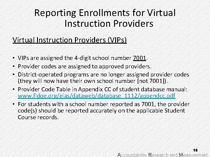 Reporting Enrollments for Virtual Instruction Providers (VIPs) • VIPs are assigned the 4 -digit
