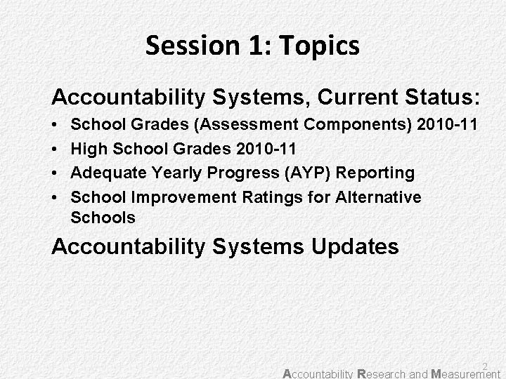 Session 1: Topics Accountability Systems, Current Status: • • School Grades (Assessment Components) 2010