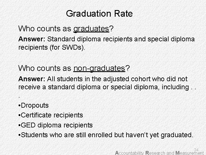 Graduation Rate Who counts as graduates? Answer: Standard diploma recipients and special diploma recipients