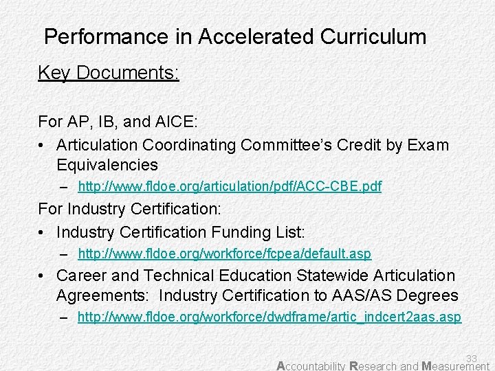 Performance in Accelerated Curriculum Key Documents: For AP, IB, and AICE: • Articulation Coordinating