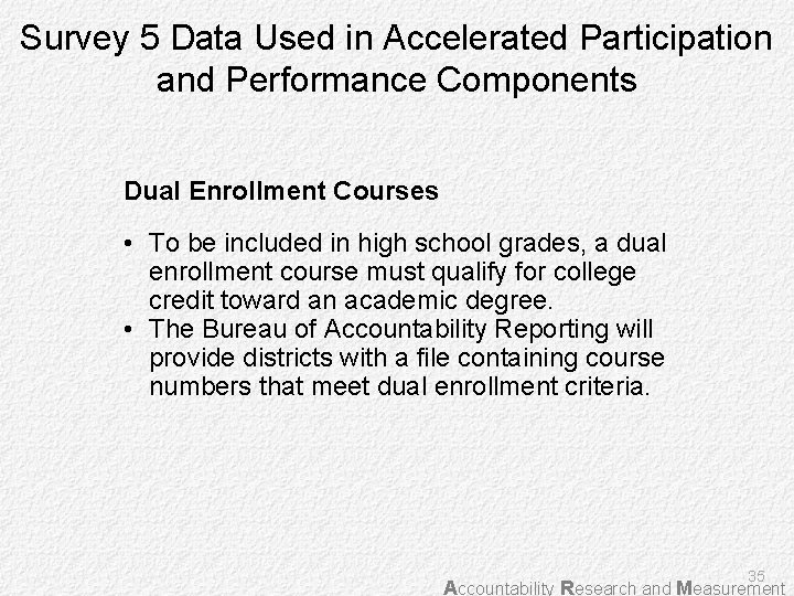 Survey 5 Data Used in Accelerated Participation and Performance Components Dual Enrollment Courses •