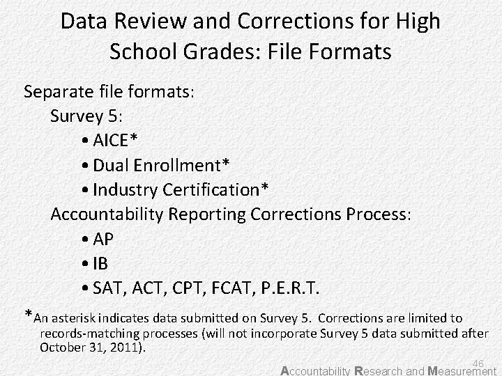 Data Review and Corrections for High School Grades: File Formats Separate file formats: Survey