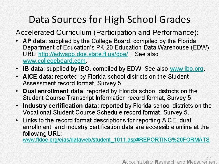 Data Sources for High School Grades Accelerated Curriculum (Participation and Performance): • AP data: