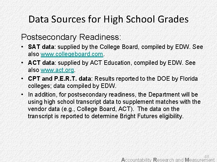 Data Sources for High School Grades Postsecondary Readiness: • SAT data: supplied by the