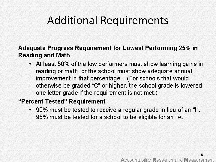 Additional Requirements Adequate Progress Requirement for Lowest Performing 25% in Reading and Math •