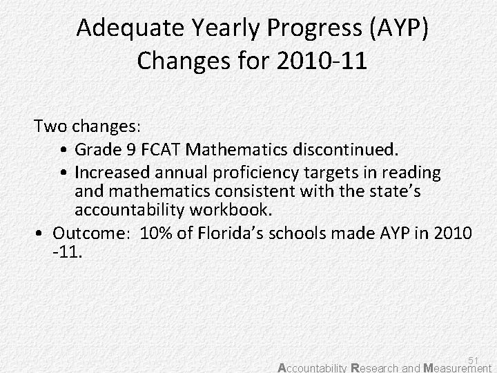 Adequate Yearly Progress (AYP) Changes for 2010 -11 Two changes: • Grade 9 FCAT