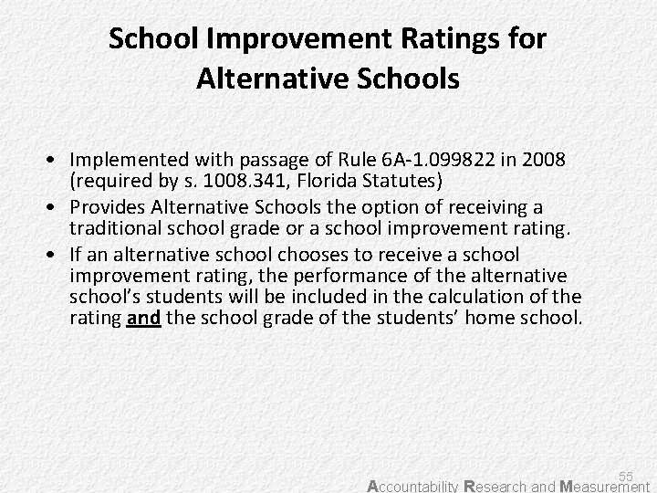 School Improvement Ratings for Alternative Schools • Implemented with passage of Rule 6 A-1.